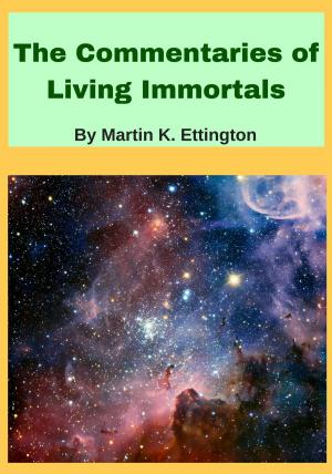 Cover of the book The Commentaries of Living Immortals by Martin Ettington