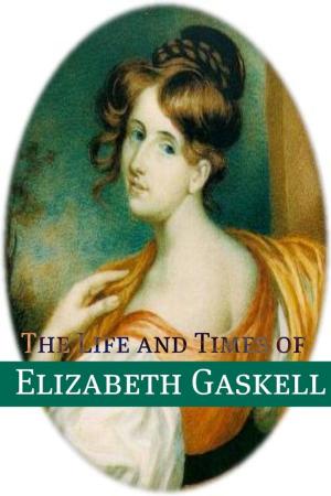 Book cover of The Life and Times of Elizabeth Gaskell