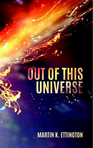 Cover of the book Out of This Universe by Martin Ettington