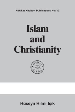 Cover of the book Islam and Christianity by Hüseyn Hilmi Işık