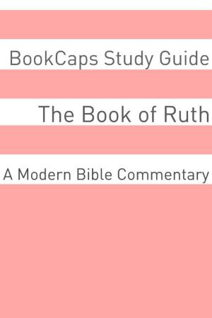 Cover of the book The Book of Ruth (A Modern Bible Commentary) by BookCaps
