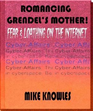 Book cover of Romancing Grendel’s Mother: Fear & Loathing on the Internet