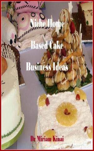 Book cover of Niche Home Based Cake Business Ideas