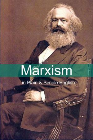 Cover of the book Marxism in Plain and Simple English: The Theory of Marxism in a Way Anyone Can Understand by BookCaps