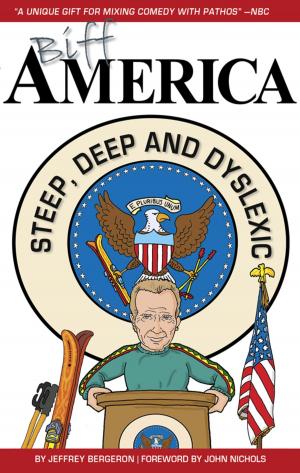 Cover of the book Biff America: Steep, Deep, and Dyslexic by Wil McCarthy