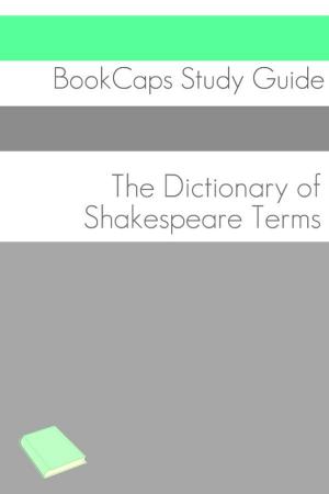 Cover of the book The Dictionary of Shakespeare Words by BookCaps