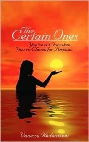 bigCover of the book The Certain Ones: You're not Forsaken. You're Chosen for Purpose. by 