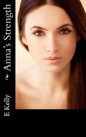 Cover of the book Anna's Strength:Choosing Love Series Book 2 by Monica Murphy