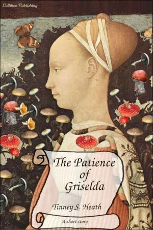 Cover of the book The Patience of Griselda by Yore Devo Shun