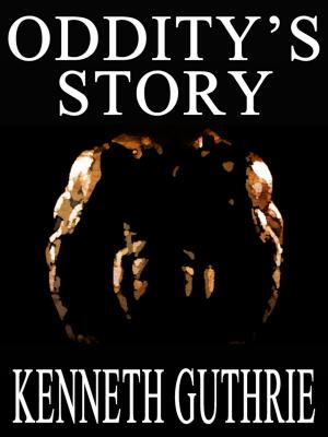Cover of the book Oddity's Story (Sin Fantasy Thriller Series #6) by Kenneth Guthrie
