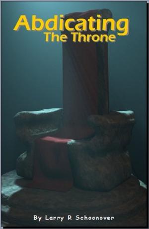 Cover of the book Abdicating The Throne by Joseph Schumacher