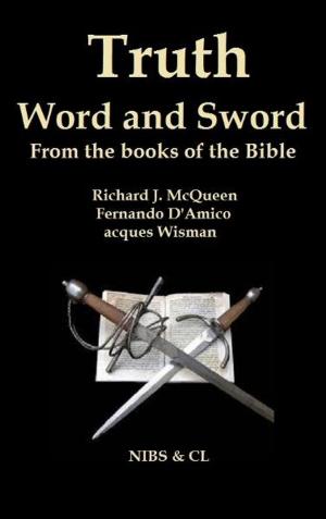 Cover of the book Truth, Word and Sword: From the books of the Bible by Richard J. McQueen