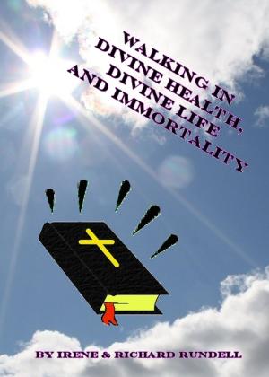 Book cover of Walking in Divine Health, Divine LIfe and Immortality