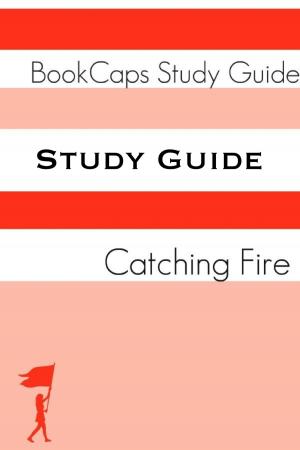 Book cover of Study Guide - Catching Fire: The Hunger Games - Book Two (A BookCaps Study Guide)