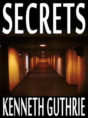 Cover of the book Secrets (Monk Political Thriller Series #3) by Kenneth Guthrie