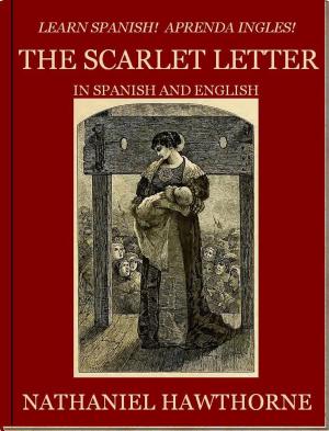 Book cover of Learn Spanish! Aprenda Ingles! THE SCARLET LETTER In Spanish and English