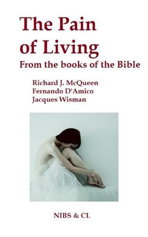 Cover of the book The Pain of Living: From the books of the Bible by Richard J. McQueen