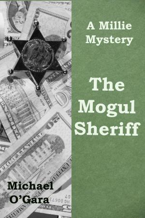 Cover of the book The Mogul Sheriff by Michael O'Gara