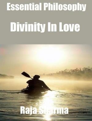 Cover of the book Essential Philosophy: Divinity In Love by Students' Academy