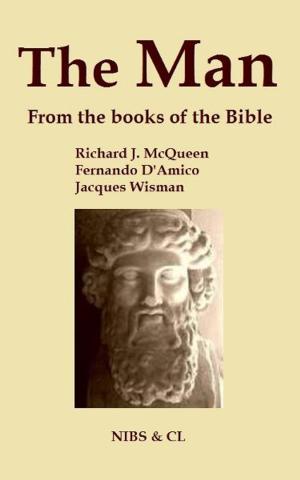 Cover of the book The Man: From the books of the Bible by Richard J. McQueen