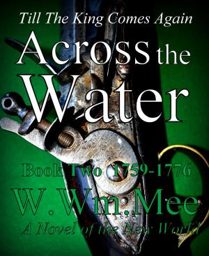 Cover of the book Across The Water: Book Two by W.Wm. Mee