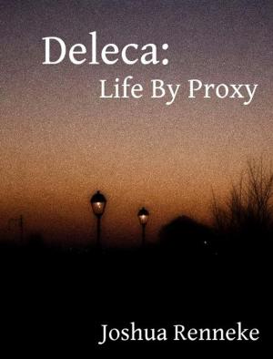 Cover of the book Deleca: Life By Proxy by TED BRAUN