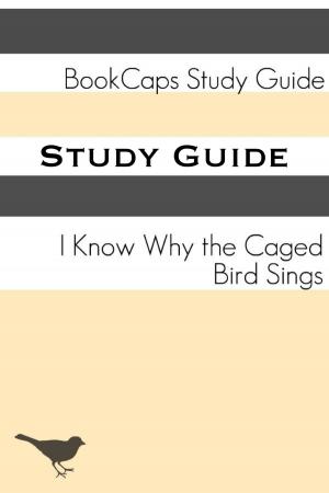 Book cover of Study Guide: I Know Why the Caged Bird Sings (A BookCaps Study Guide)