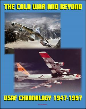 bigCover of the book The Cold War and Beyond: Chronology of the United States Air Force, 1947-1997 - Aviation and Space Milestones of the First Fifty Years of the USAF by 
