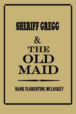 Book cover of Sheriff Gregg & The Old Maid