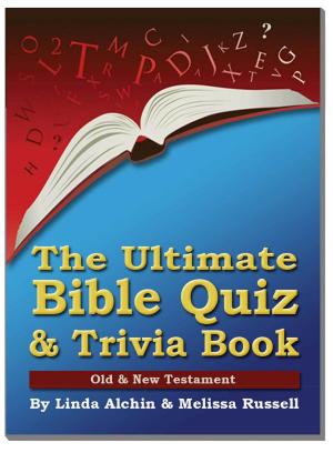 Cover of the book The Ultimate Bible Quiz and Trivia Book: Old & New Testament by Melissa Russell, Linda Alchin