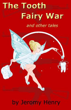 Cover of the book The Tooth Fairy War and Other Tales by Eric Gober, Layla Dorine, Lily Velden