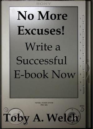 bigCover of the book No More Excuses!: Write a Successful E-book Now by 