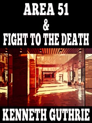 Cover of the book Area 51 and Fight To The Death (Two Story Pack) by Kenneth Guthrie