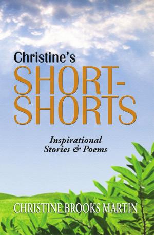 Cover of the book Christine's Short-Shorts by Edward Bruce Bynum, Ph.D., ABPP