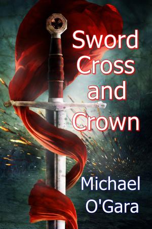 Cover of the book Sword, Cross and Crown by Tachibana Minehide, William de Lange, translator