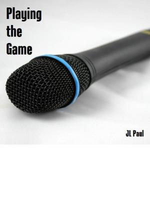 Cover of the book Playing the Game by JL Paul