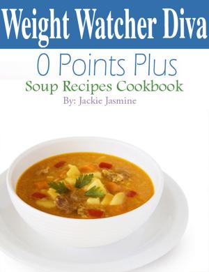 Cover of Weight Watchers Diva 0 Weight Watchers Points Plus Soup Recipes Cookbook
