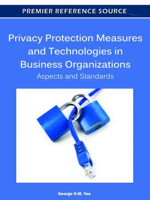 Cover of the book Privacy Protection Measures and Technologies in Business Organizations by 