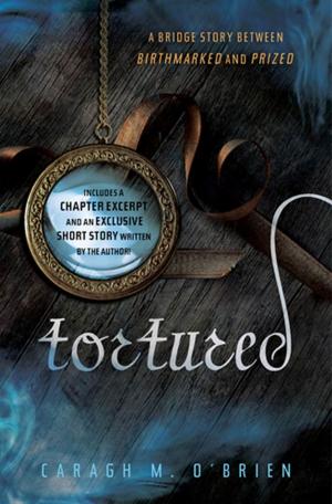 Cover of Tortured by Caragh M. O'Brien, Roaring Brook Press
