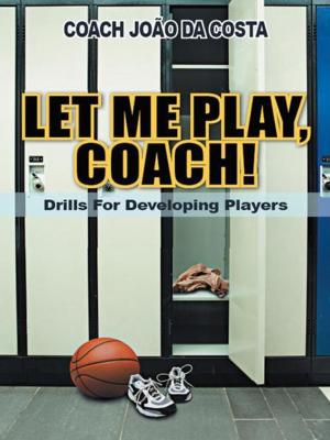 Cover of the book Let Me Play, Coach! by Harvey Williams Jr.