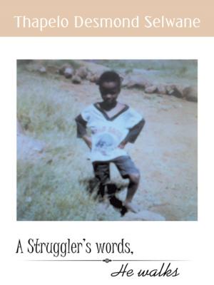 Cover of the book A Struggler's Words, He Walks by Reshod Khalfani