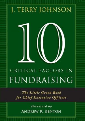 Cover of the book 10 Critical Factors in Fundraising: The Little Green Book for Chief Executive Officers by Jacqueline Lloyd Smith, Denise Meyerson