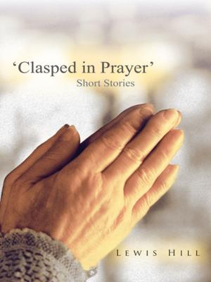 Cover of the book 'Clasped in Prayer' by Onyechi Daniel