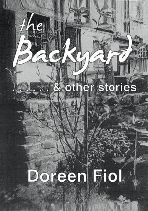 Cover of the book The Backyard & Other Stories by C. Ereca Vulcan