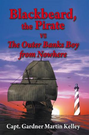 Cover of the book Blackbeard, the Pirate Vs the Outer Banks Boy from Nowhere by Joseph E. Wright