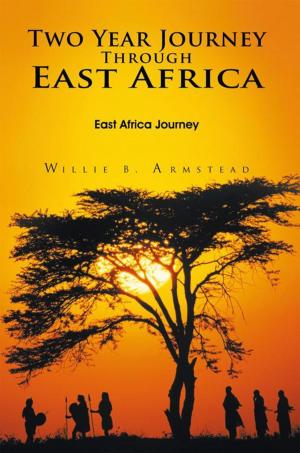 Cover of the book Two Year Journey Through East Africa by Lester Ezidore