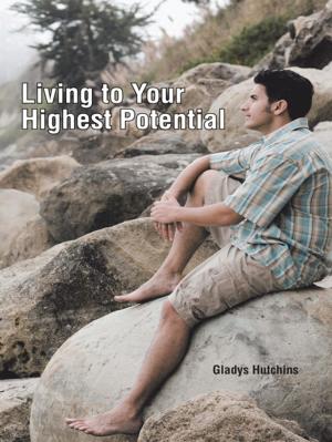 Cover of the book Living to Your Highest Potential by Belle Anne Leslie