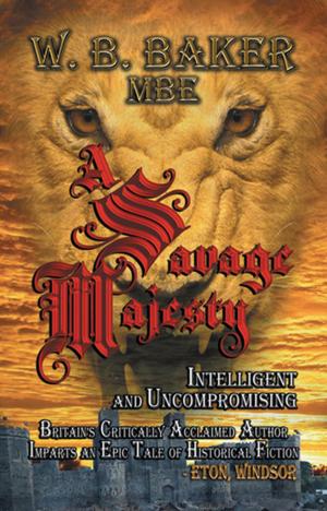 Cover of the book A Savage Majesty by Richard J. Rolwing
