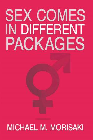 Cover of the book Sex Comes in Different Packages by Donley Phillips