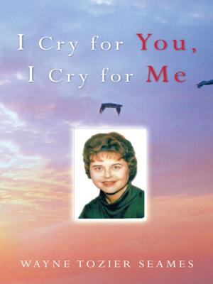 Cover of the book I Cry for You, I Cry for Me by Lee H. Tillman